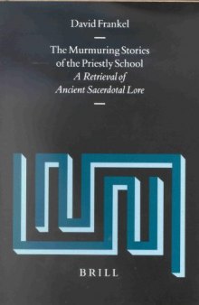 The Murmuring Stories of the Priestly School: A Retrieval of Ancient Sacerdotal Lore