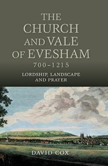The Church and Vale of Evesham, 700-1215: Lordship, Landscape and Prayer
