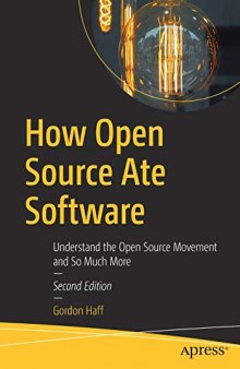 How Open Source Ate Software: Understand The Open Source Movement And So Much More