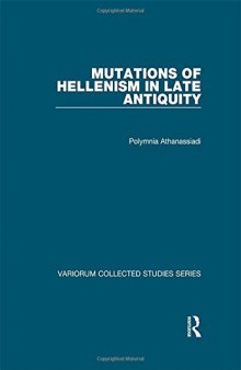 Mutations of Hellenism in Late Antiquity