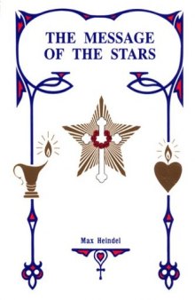 The Message of the Stars: An Esoteric Exposition of Natal and Medical Astrology Explaining the Arts of Reading the Horoscope and Diagnosing Disease