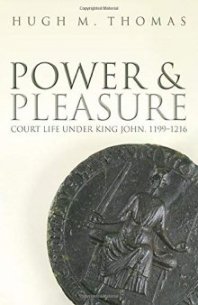 Power and Pleasure: Court Life under King John, 1199-1216