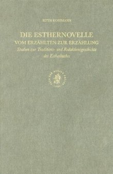 Die Esthernovelle: Vom Erzählten zur Erzählung: Studien zur Traditions- und Redaktionsgeschichte des Estherbuches