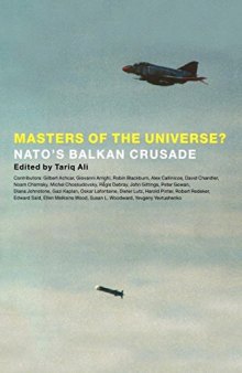 Masters of the Universe? : NATO's Balkan Crusade