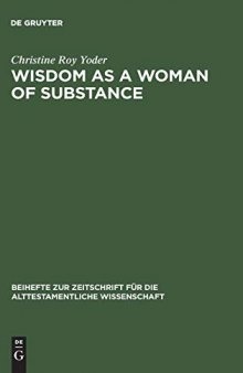 Wisdom as a Woman of Substance: A Socioeconomic Reading of Proverbs 1-9 and 31:10-31
