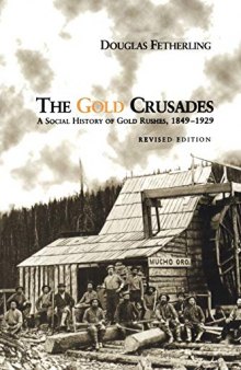 The Gold Crusades: A Social History of Gold Rushes, 1849-1929 (Revised)
