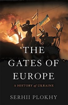 The Gates Of Europe:  A History Of Ukraine
