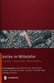 Antike im Mittelalter: Fortleben - Nachwirken - Wahrnehmung. 25 Jahre Forschungsverbund 