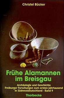 Frühe Alamannen im Breisgau: Untersuchungen zu den Anfängen der germanischen Besiedlung im Breisgau während des 4. und 5. Jahrhunderts n. Chr.