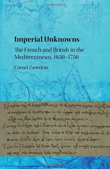 Imperial Unknowns: The French And British In The Mediterranean, 1650–1750