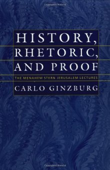 History, Rhetoric, and Proof: The Menachem Stern Lectures in History