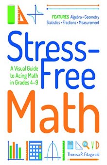 Stress-Free Math: A Visual Guide to Acing Math in Grades 4-9