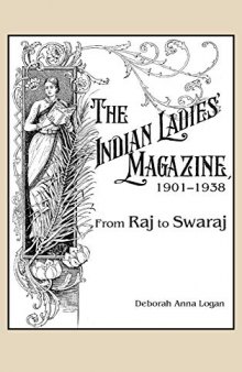 The Indian Ladies' Magazine, 1901-1938: From Raj to Swaraj
