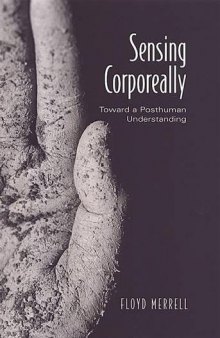 Sensing Corporeally: Toward a Posthuman Understanding