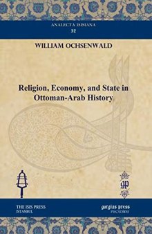 Religion, Economy, and State in Ottoman-Arab History (Analecta Isisiana: Ottoman and Turkish Studies): 32