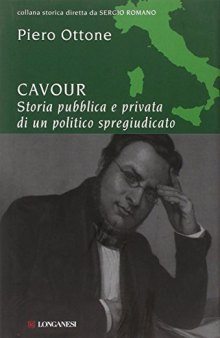 Cavour. Storia pubblica e privata di un politico spregiudicato