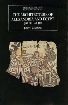 The Architecture of Alexandria and Egypt, C. 300 B.C. to A.D. 700