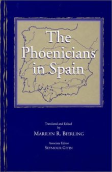 The Phoenicians in Spain: An Archaeological Review of the Eighth-Sixth Centuries B.C.E.