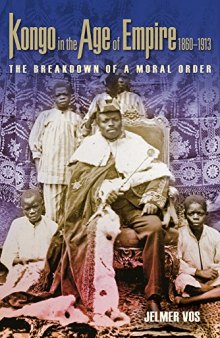 Kongo in the Age of Empire, 1860–1913: The Breakdown of a Moral Order