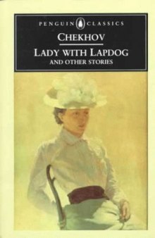 Lady with Lapdog And Other Stories: Grief;Agafya;Misfortune;a Boring Story;the Grasshopper;Ward 6;Ariadne;the House with an Attic;Ionych;the Darling;Lady with Lapdog