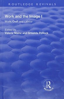 Work and the Image: Volume 1: Work, Craft and Labour - Visual Representations in Changing Histories