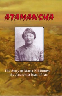 Atamansha: The Story of Maria Nikiforova, the Anarchist Joan of Arc