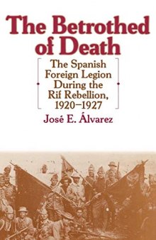 The Betrothed of Death: The Spanish Foreign Legion During the Rif Rebellion, 1920-1927