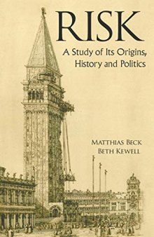 Risk : A Study of Its Origins, History and Politics