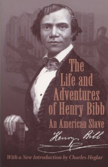 The Life and Adventures of Henry Bibb:  An American Slave