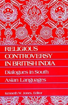 Religious Controversy in British India:Dialogues in South Asian Languages