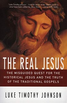 The Real Jesus: The Misguided Quest for the Historical Jesus and the Truth of the Traditional Gospels