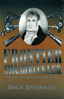 Frontier Swashbuckler: The Life and Legend of John Smith T