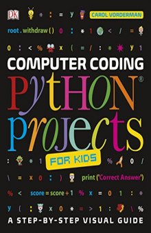 Computer Coding Python Projects for Kids: A Step-By-Step Guide to Creating Your Own Python Projects