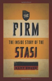 The Firm: The Inside Story of the Stasi