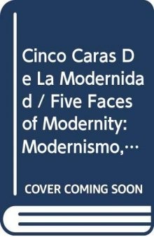 Cinco Caras De La Modernidad: Modernismo, Vanguardia, Decadencia, Kitsch, Posmodernismo (Filosofia)
