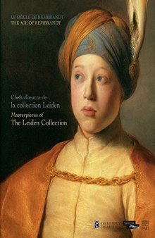 Masterpieces from the Leiden Collection. The Age of Rembrandt - Chefs-d’oeuvre de la Collection Leiden