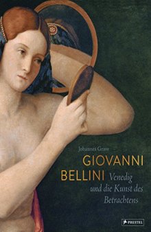 Giovanni Bellini. Venedig und die Kunst des Betrachtens
