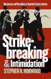 Strikebreaking and Intimidation: Mercenaries and Masculinity in Twentieth-century America