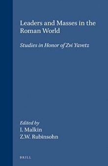 Leaders and Masses in the Roman World: Studies in Honor of Zvi Yavetz