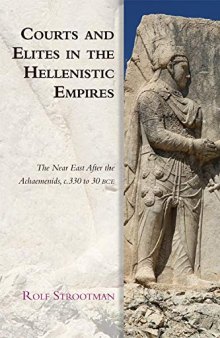 Courts and Elites in the Hellenistic Empires: The Near East After the Achaemenids, C. 330 to 30 Bce