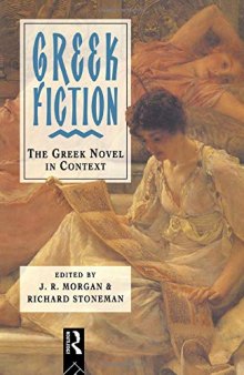 Greek Fiction: The Greek Novel in Context