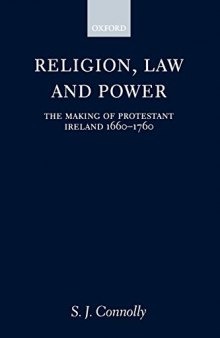 Religion, Law, and Power: The Making of Protestant Ireland 1660-1760