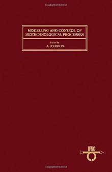 Modelling and Control of Biotechnological Processes: Proceedings of the 1st Ifac Symposium Noordwijkerhout, the Netherlands 11-13 Dec 1985