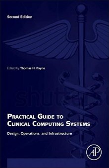 Practical Guide to Clinical Computing Systems, Second Edition: Design, Operations, and Infrastructure