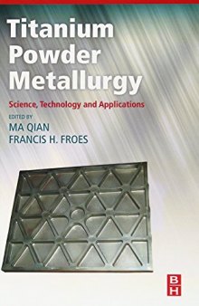 Titanium Powder Metallurgy: Science, Technology and Applications