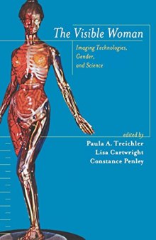 The Visible Woman: Imaging Technologies, Gerder, and Science: Imaging Technologies, Gender, and Science