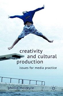 Creativity and Cultural Production: Issues for Media Practice