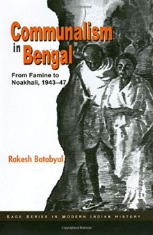 Communalism in Bengal : From Famine to Noakhali, 1943-47