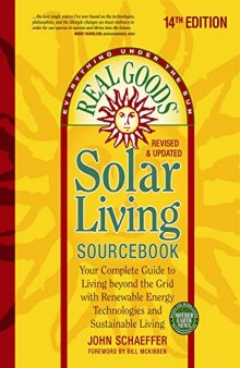 Real Goods Solar Living Sourcebook: Your Complete Guide to Living beyond the Grid with Renewable Energy Technologies and Sustainable Living - 14th ... and Updated (Everything Under the Sun)