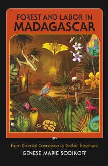 Forest and Labor in Madagascar: From Colonial Concession to Global Biosphere